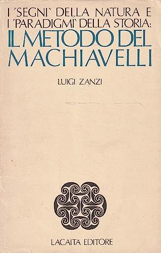I "Segni" Della Natura E I "Paradigmi" Della Storia: Il Metodo Del Machiavelli. Ricerche Sulla Logica Scientifica Degli "Umanisti" Tra Medicina E Storiografia