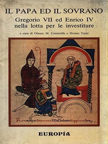 IL PAPA ED IL SOVRANO. Gregorio VII ed Enrico IV nella lotta per le investiture - copertina