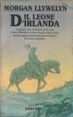 L- IL LEONE D'IRLANDA - MORGAN LLYWELYN - NORD -- 1a ED.- 1990 - BS - ZCS270 - copertina