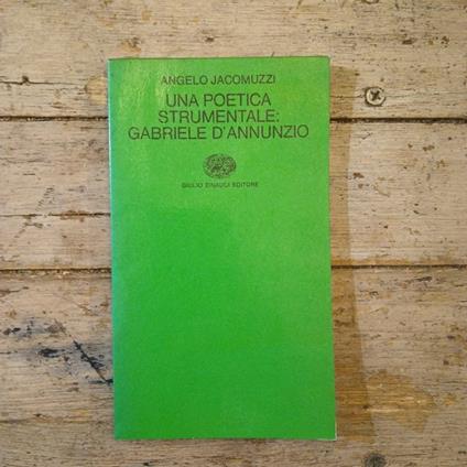 Una Poetica Strumentale Gabriele D'Annunzio Angelo Jacomuzzi Einaudi 1974 - copertina