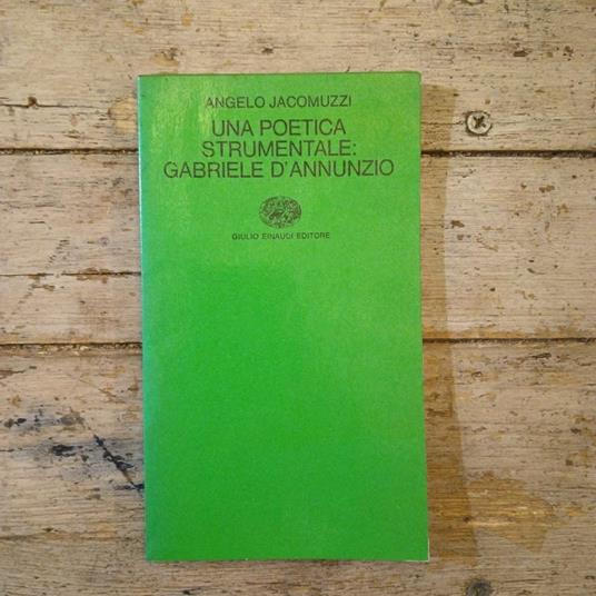 Una Poetica Strumentale Gabriele D'Annunzio Angelo Jacomuzzi Einaudi 1974 - copertina