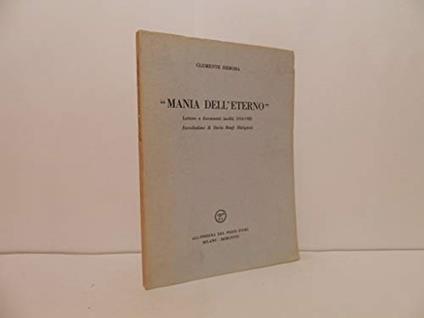 Mania dell'Eterno . Lettere e documenti inediti 1914-1925. Introduzione di Daria Banfi Malaguzzi - copertina