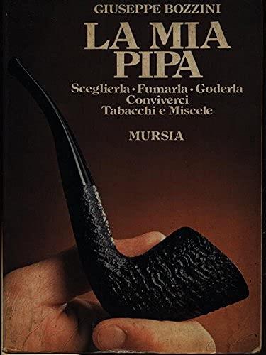 La Mia Pipa:Sceglierla, Fumarla, Goderla, Conviverci - copertina
