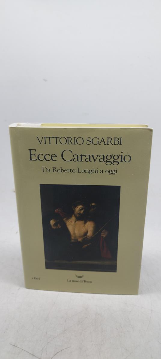 ecce caravaggio da roberto longhi a oggi - Vittorio Sgarbi - copertina