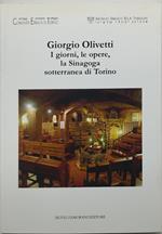 giorgio olivetti i giorni le opere la sinagoga sotterranea di torino