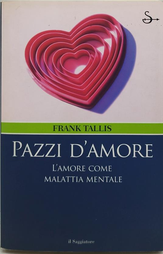 pazzi d'amore l'amore come malattia mentale il saggiatore - copertina