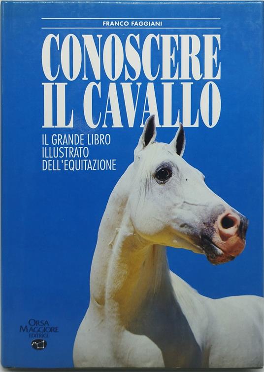 conoscere il cavallo il grande libro illustrato dell'equitazione - copertina
