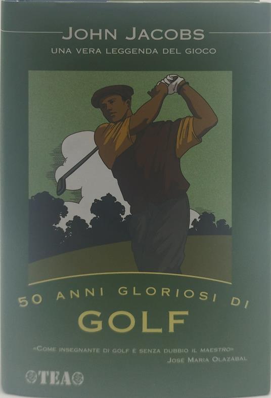 50 anni gloriosi di golf john jacobs una vera leggenda del gioco - copertina