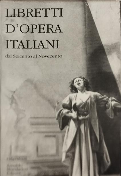 L' ibretti d'operaitaliani dal seicento al novecento meridiani - copertina