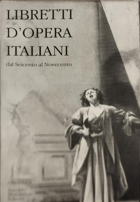 L' ibretti d'operaitaliani dal seicento al novecento meridiani - copertina