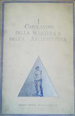 I Capolavori Della Scultura E Dell' Architettura Dall' Antichità Ai Giorni Nostri