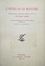 L' Opera Di Un Maestro. Bibliografia Ragionata Degli Scritti Di Vittorio Rossi