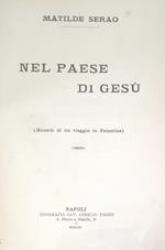 Nel Paese Di Gesù (Ricordi Di Un Viaggio In Palestina)
