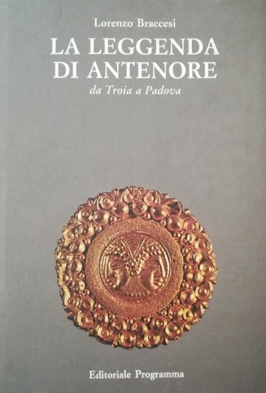 La Leggenda Di Antenore Da Troia A Padova - Lorenzo Braccesi - copertina