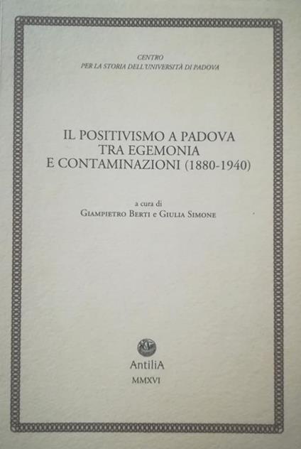 Il Positivismo A Padova Tra Egemonia E Contaminazioni (1880-1940) - G. Berta - copertina