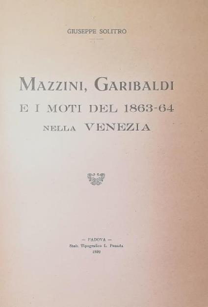 Mazzini, Garibaldi E I Moti Del 1863-64 Nella Venezia - Giuseppe Solitro - copertina