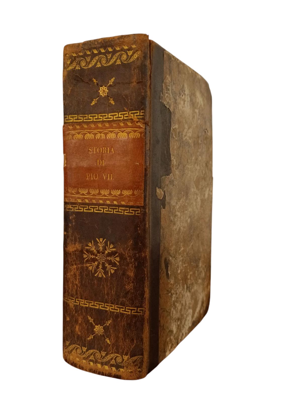 Storia Del Pontificato Di S. S. Pio Papa Vii Seguito Da: Compendio Storico Su Papa Pio Vii, Da Giornale Della Sede Vacante, Da Orazione Funebre In Lode Del Santissimo Padre Pio Settimo, Da La Corte Del Papa, Da Profetia Veridica E Da Osservatione Not