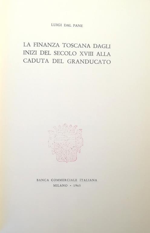 La Finanza Toscana Dagli Inizi Del Secolo Xviii Alla Caduta Del Granducato - Luigi Dal Pane - copertina