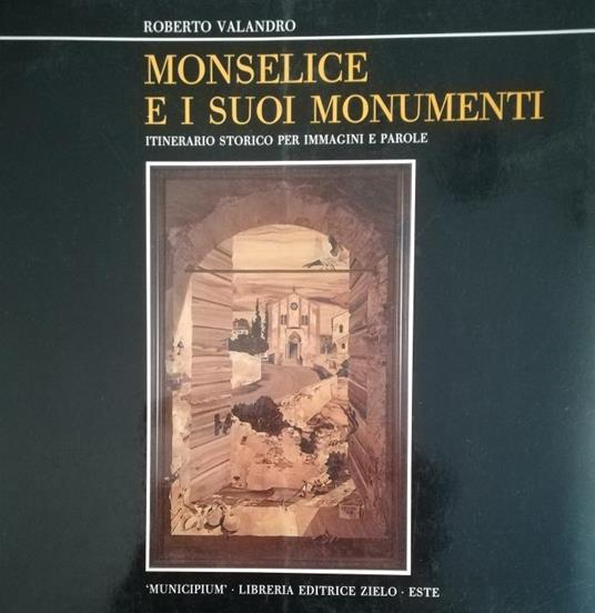 Monselice E I Suoi Monumenti - Roberto Valandro - copertina