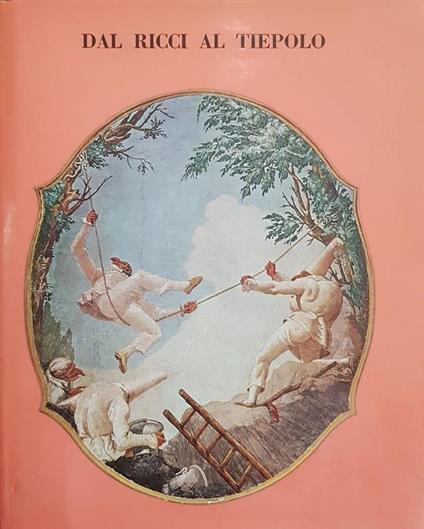 Dal Ricci Al Tiepolo - Pietro Zampetti - copertina