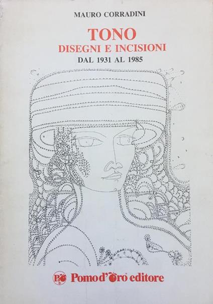 Tono Disegni E Incisioni Dal 1931 Al 1985 - Mario Corradini - copertina