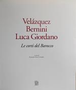 Velazquez, Bernini, Luca Giordano. Le Corti Del Barocco