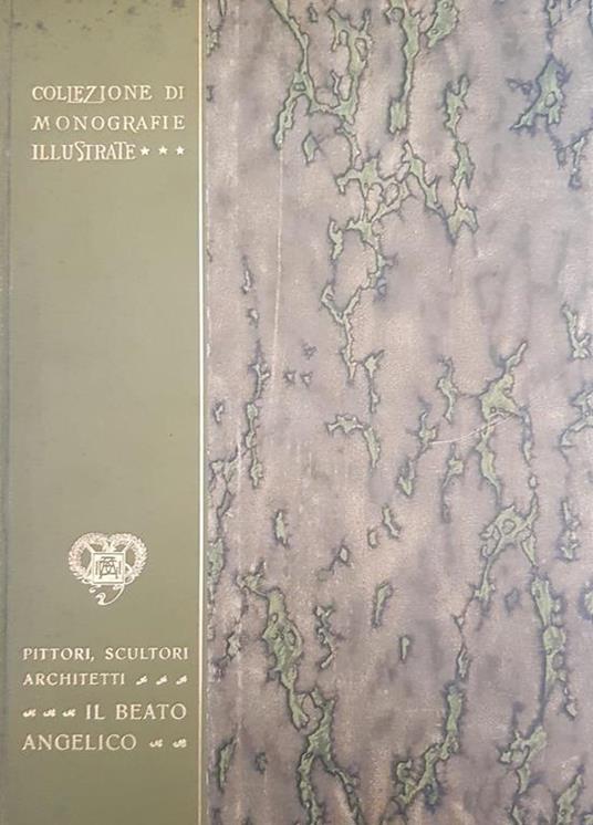 Collezione Di Monografie Illustrate. Pittori, Scrittori, Architetti. Il Beato Angelico - Clara Ciraolo - copertina