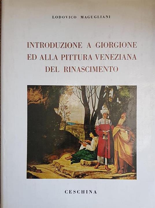 Introduzione A Giorgione Ed Alla Pittura Veneziana Del Rinascimento - Lodovico Magugliani - copertina