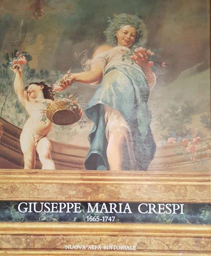 Giuseppe Maria Crespi : 1665-1747 : Bologna, Pinacoteca nazionale e accademia di belle arti, Palazzo Pepoli Campogrande, 7 settembre-11 novembre 1990 - copertina