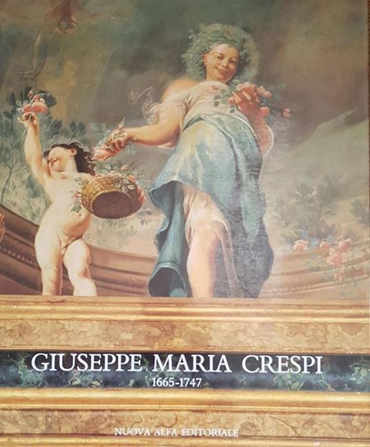Giuseppe Maria Crespi : 1665-1747 : Bologna, Pinacoteca nazionale e accademia di belle arti, Palazzo Pepoli Campogrande, 7 settembre-11 novembre 1990 - copertina