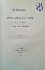 La bibliografia di Michelangelo Buonarroti e gli incisori delle sue opere