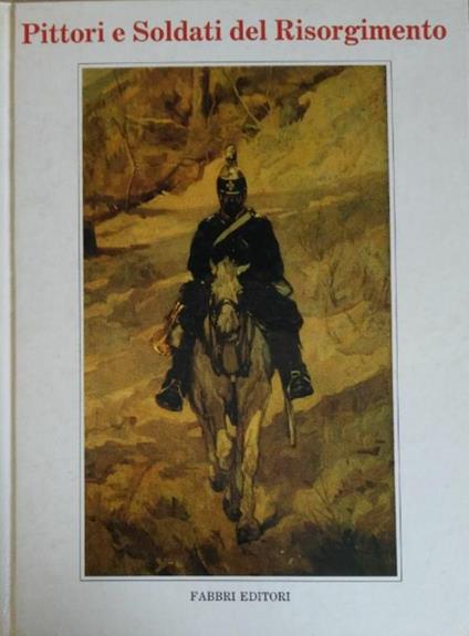 Pittori E Soldati Del Risorgimento - copertina