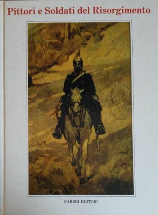 Pittori E Soldati Del Risorgimento - copertina