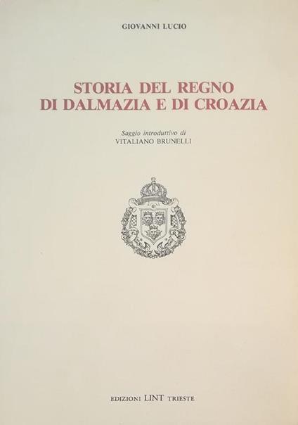 Storia del regno di Dalmazia e di Croazia - Giovanni Lucio - copertina