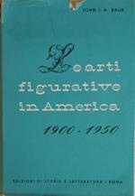 Le Arti Figurative In America. 1900 - 1950