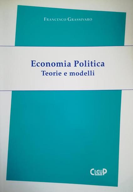 Economia politica : teorie e modelli - Francesco Grassivaro - copertina