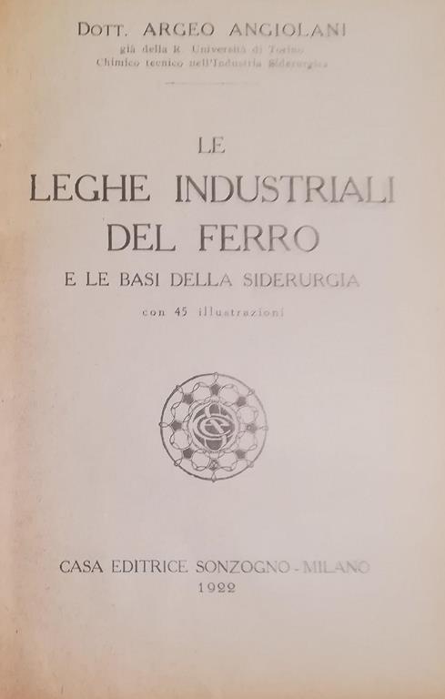 Le leghe industriali del ferro e le basi della siderurgia - Argeo Angiolani - copertina