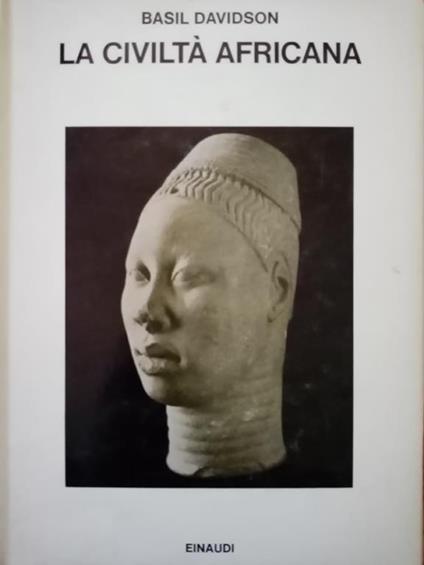 La civilta africana : introduzione a una storia culturale dell'Africa - Basil Davidson - copertina