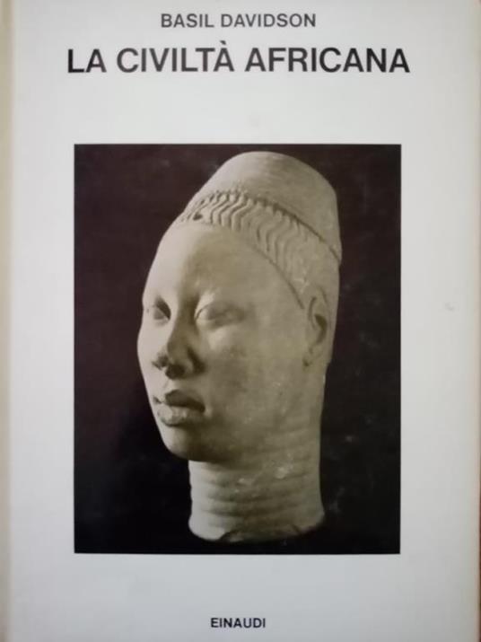 La civilta africana : introduzione a una storia culturale dell'Africa - Basil Davidson - copertina