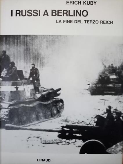 I russi a Berlino : la fine del Terzo Reich - Erich Kuby - copertina