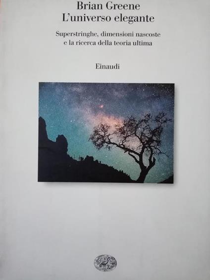 L' universo elegante : superstringhe, dimensioni nascoste e la ricerca della teoria ultima - Brian Greene - copertina