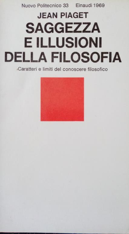 Saggezza e illusioni della filosofia - Jean Piaget - copertina