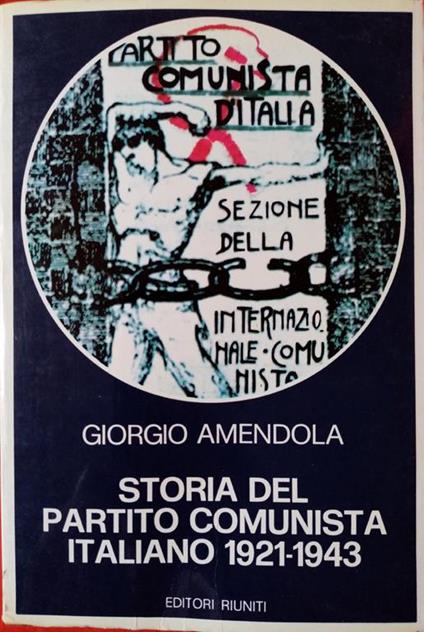 Storia del Partito Comunista Italiano (1921-1943) - Giorgio Amendola - copertina
