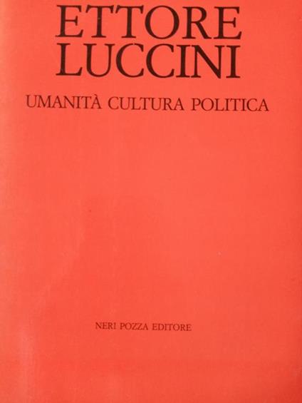 Ettore Luccini : umanità, cultura, politica - Ettore Luccini - copertina