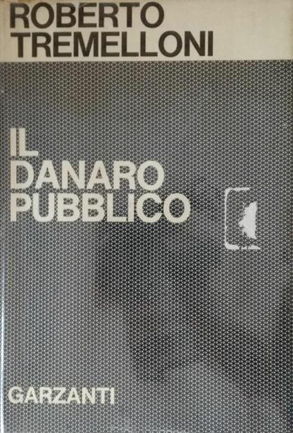 Il Danaro Pubblico - Roberto Tremelloni - copertina