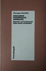 Equilibrio Razionalità Casualità. Ricerche Sui Fondamenti Della Teroia Economica