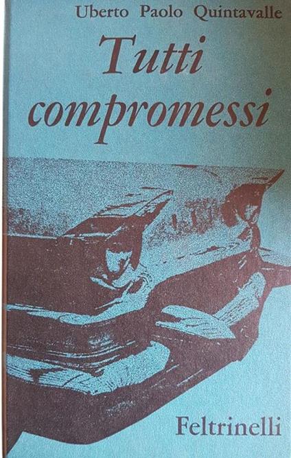Tutti I Compromessi - Uberto P. Quintavalle - copertina