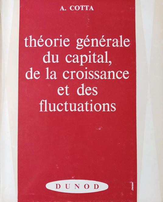 Théorie générale du capital, de la croissance et des fluctuations - copertina
