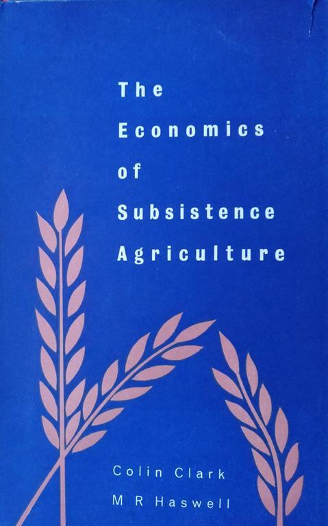 The economics of subsistence agriculture - Colin Clark - copertina