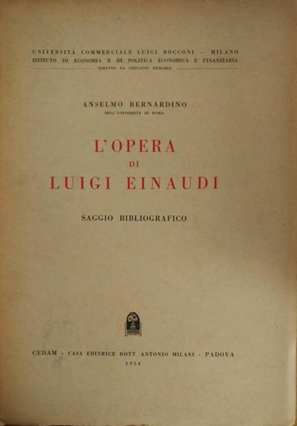 L' Opera Di Luigi Einaudi. Saggio Bibliografico - Anselmo Bernardino - copertina